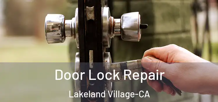  Door Lock Repair Lakeland Village-CA