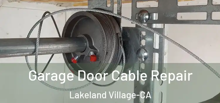  Garage Door Cable Repair Lakeland Village-CA